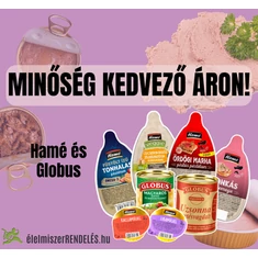 HAMÉ ÉS GLOBUS OLCSÓBBAN!