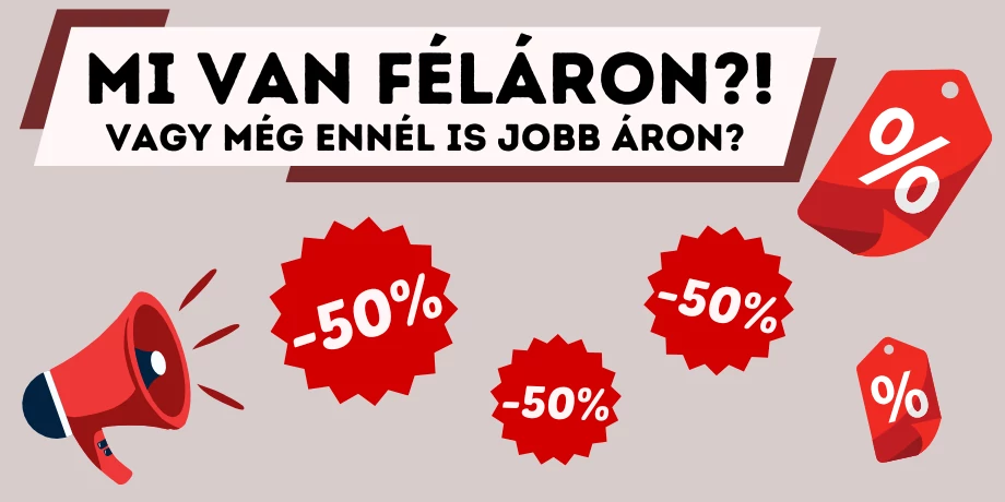 MI VAN FÉLÁRON??? Vagy még ennél is jobb áron?